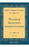 Wilhelm Meister's Apprenticeship, Vol. 1 of 2 (Classic Reprint)