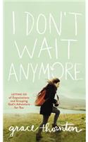 I Don't Wait Anymore
