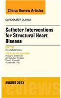 Catheter Interventions for Structural Heart Disease, an Issue of Cardiology Clinics