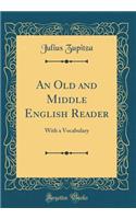 An Old and Middle English Reader: With a Vocabulary (Classic Reprint)