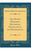 The Henkel Memorial, Historical, Genealogical, and Biographical (Classic Reprint)