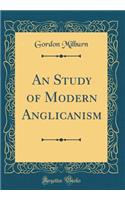 An Study of Modern Anglicanism (Classic Reprint)