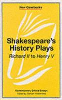 Shakespeare's History Plays: "Richard II" to "Henry V"(New Casebooks)