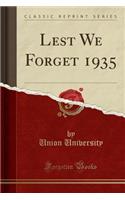 Lest We Forget 1935 (Classic Reprint)