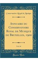 Annuaire du Conservatoire Royal de Musique de Bruxelles, 1900, Vol. 24 (Classic Reprint)