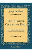 The Spiritual Venality of Rome: Taxe Sacre Penitentiarie Apostolice; Preceded by a Historical and Critical Account of the TaxÃ¦ CancellariÃ¦ ApostolicÃ¦, and TaxÃ¦ SacrÃ¦ PoenitentiariÃ¦ ApostolicÃ¦, of the United Church and Court of Modern Rome