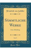 Sämmtliche Werke, Vol. 9: Erste Abtheilung (Classic Reprint)