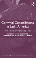 Convivial Constellations in Latin America: From Colonial to Contemporary Times(Entangled Inequalities: Exploring Global Asymmetries)