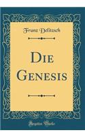 Die Genesis (Classic Reprint)