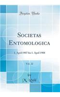 Societas Entomologica, Vol. 22: 1. April 1907 Bis 1. April 1908 (Classic Reprint)