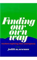 Finding Our Own Way: Teachers Exploring Their Assumptions