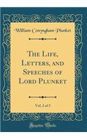 The Life, Letters, and Speeches of Lord Plunket, Vol. 2 of 2 (Classic Reprint)