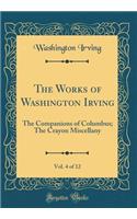 The Works of Washington Irving, Vol. 4 of 12: The Companions of Columbus; The Crayon Miscellany (Classic Reprint)