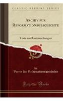 Archiv Fï¿½r Reformationsgeschichte: Texte Und Untersuchungen (Classic Reprint)