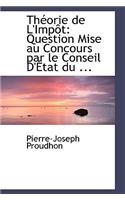 Theorie de L'Impot: Question Mise Au Concours Par Le Conseil D'Etat