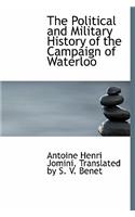 The Political and Military History of the Campaign of Waterloo