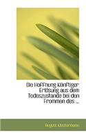 Die Hoffnung Ka1/4nftiger Erlapsung Aus Dem Todeszustande Bei Den Frommen Des ...