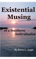 Existential Musing of a Southern Individualist: (English)