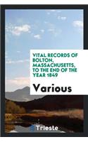 Vital Records of Bolton, Massachusetts, to the End of the Year 1849