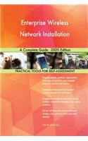 Enterprise Wireless Network Installation A Complete Guide - 2020 Edition