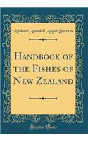 Handbook of the Fishes of New Zealand (Classic Reprint)