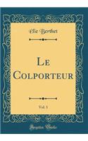 Le Colporteur, Vol. 1 (Classic Reprint)