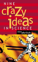 Nine Crazy Ideas in Science: A Few Might Even be True