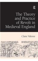 The Theory and Practice of Revolt in Medieval England