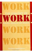 The Concept of Work: Ancient, Medieval, and Modern(SUNY series in the Anthropology of Work)
