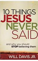 10 Things Jesus Never Said