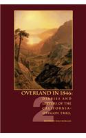 Overland in 1846, Volume 2: Diaries and Letters of the California-Oregon Trail(Overland in 1846)