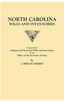 North Carolina Wills and Inventories Copied from Original and Recorded Wills and Inventories in the Office of the Secretary of State