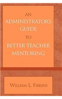 An Administrator's Guide to Better Teacher Mentoring