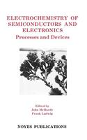 Electrochemistry of Semiconductors and Electronics Electrochemistry of Semiconductors and Electronics