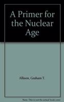 Primer for the Nuclear Age