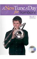 A New Tune a Day for Trombone: Book 1 [With CD]
