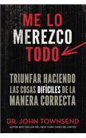 Me lo merezco todo: Finding Success in Doing Hard Things the Right Way(Spanish)