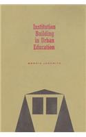 Institution Building in Urban Education