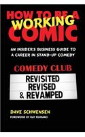 How to Be a Working Comic: An Insider's Business Guide to a Career in Stand-Up Comedy