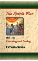 The Spirit War Part 2 - Learning and Loving
