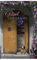 Return to the Chapel of Eternal Love