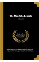 The Manitoba Reports; Volume 14