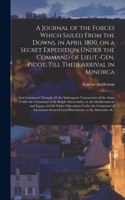 Journal of the Forces Which Sailed From the Downs, in April 1800, on a Secret Expedition Under the Command of Lieut.-Gen. Pigot, Till Their Arrival in Minorca; and Continued Through All the Subsequent Transactions of the Army Under the Command of S