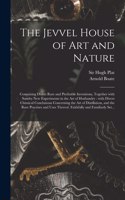 The Jevvel House of Art and Nature