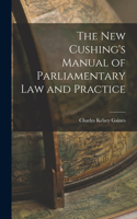 New Cushing's Manual of Parliamentary Law and Practice