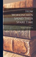 How Workingmen Spend Their Spare Time