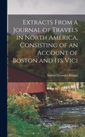 Extracts From a Journal of Travels in North America, Consisting of an Account of Boston and its Vici