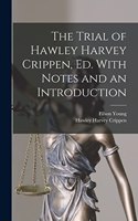 Trial of Hawley Harvey Crippen, ed. With Notes and an Introduction
