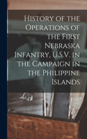 History of the Operations of the First Nebraska Infantry, U.S.V. in the Campaign in the Philippine Islands