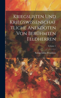 Kriegslisten Und Kriegswissenschaftliche Anekdoten Von Berühmten Feldherren; Volume 1